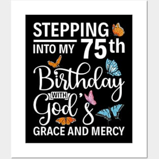 Stepping Into My 75Th Birthday With Gods Grace And Mercy Posters and Art